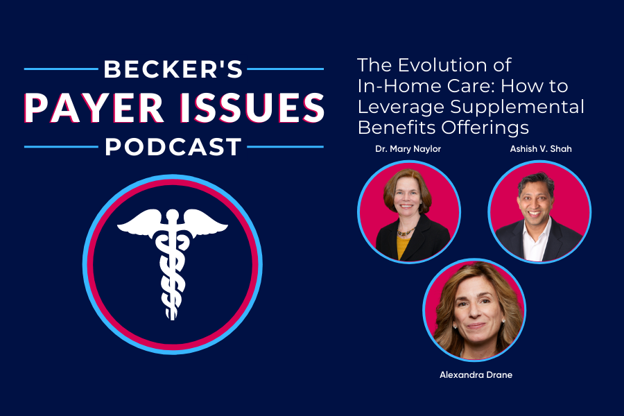 Becker’s Payer Podcast: Leverage Supplemental Benefits to Support In-Home Care