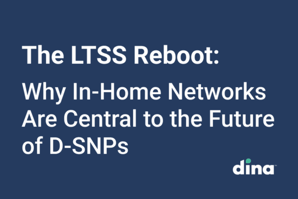 The LTSS Reboot: Why In-Home Networks Are Central to the Future of D-SNPs